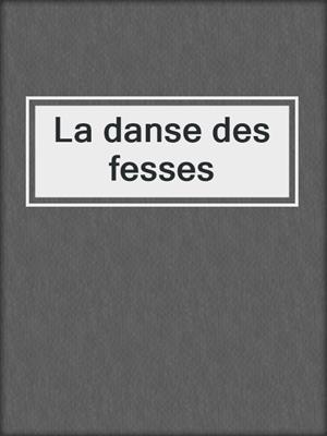 cover image of La danse des fesses