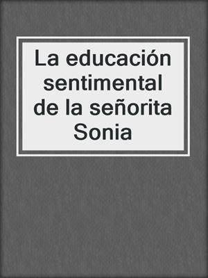 cover image of La educación sentimental de la señorita Sonia