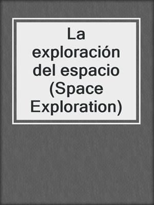 La exploración del espacio (Space Exploration)