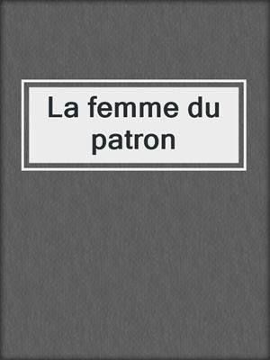 cover image of La femme du patron