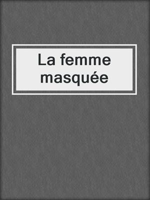 cover image of La femme masquée