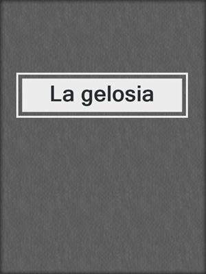 cover image of La gelosia