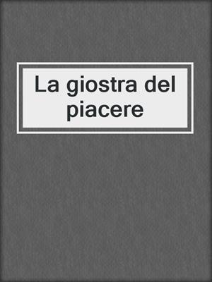 cover image of La giostra del piacere