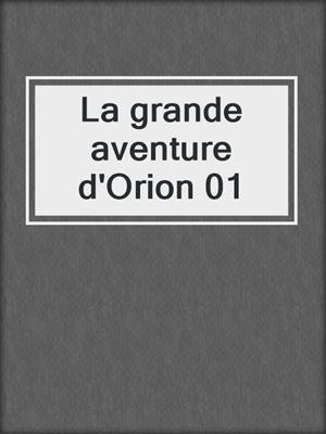La grande aventure d'Orion 01