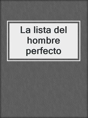 cover image of La lista del hombre perfecto