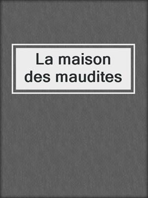 cover image of La maison des maudites