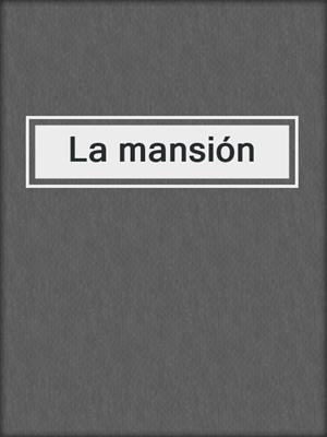 cover image of La mansión
