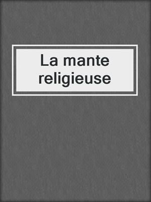 cover image of La mante religieuse