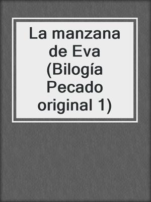 cover image of La manzana de Eva (Bilogía Pecado original 1)