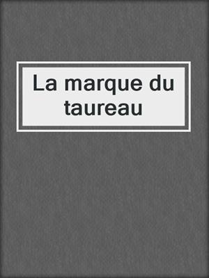 cover image of La marque du taureau