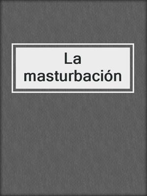 La masturbación