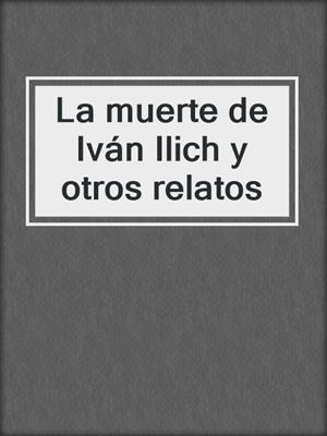 La muerte de Iván Ilich y otros relatos