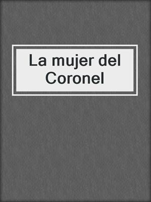 cover image of La mujer del Coronel