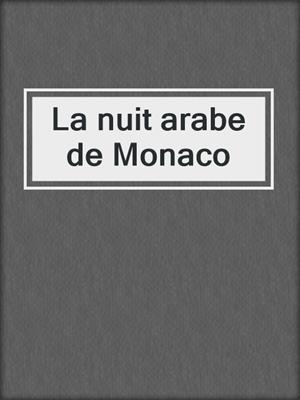 cover image of La nuit arabe de Monaco