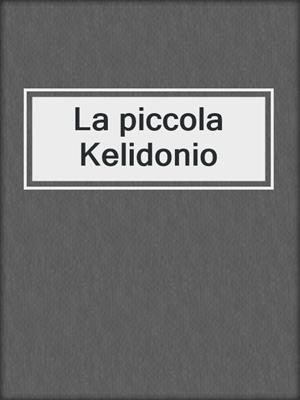 cover image of La piccola Kelidonio