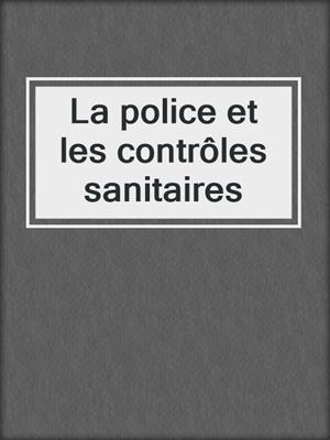 La police et les contrôles sanitaires