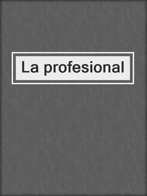 cover image of La profesional