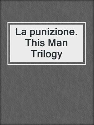 cover image of La punizione. This Man Trilogy