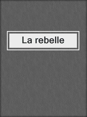 cover image of La rebelle