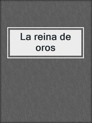 cover image of La reina de oros