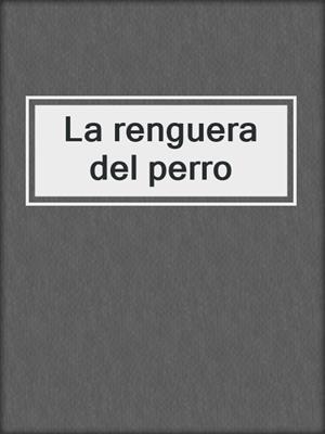 cover image of La renguera del perro