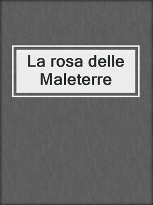 cover image of La rosa delle Maleterre
