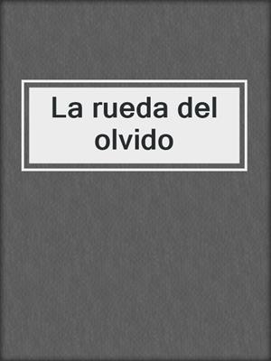 cover image of La rueda del olvido