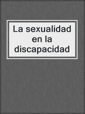 cover image of La sexualidad en la discapacidad