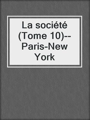 cover image of La société (Tome 10)--Paris-New York