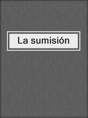cover image of La sumisión