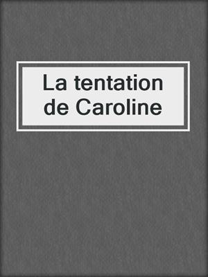 cover image of La tentation de Caroline