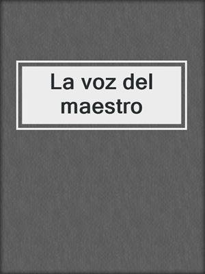 La voz del maestro