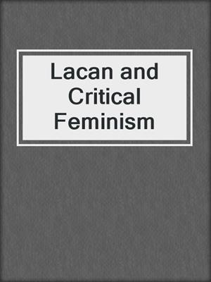 cover image of Lacan and Critical Feminism
