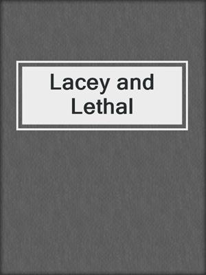 cover image of Lacey and Lethal