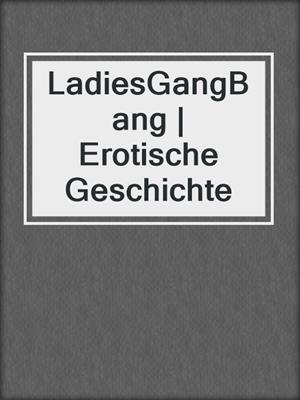 cover image of LadiesGangBang | Erotische Geschichte