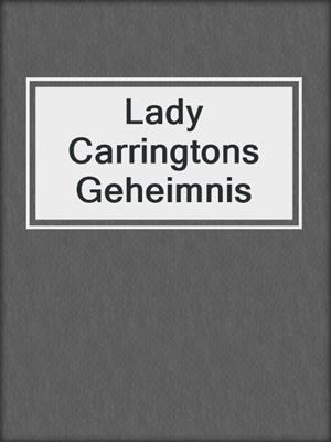 cover image of Lady Carringtons Geheimnis