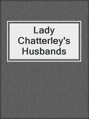 cover image of Lady Chatterley's Husbands
