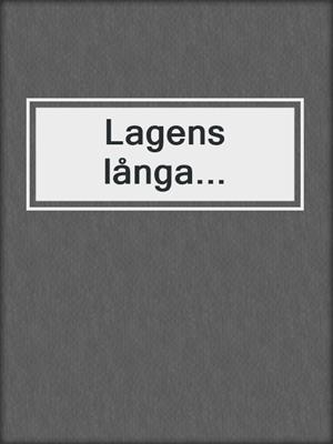cover image of Lagens långa...