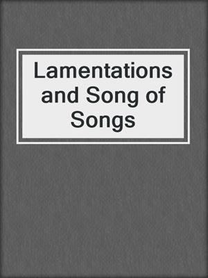 cover image of Lamentations and Song of Songs