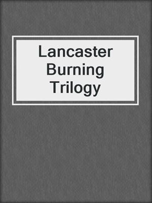 cover image of Lancaster Burning Trilogy