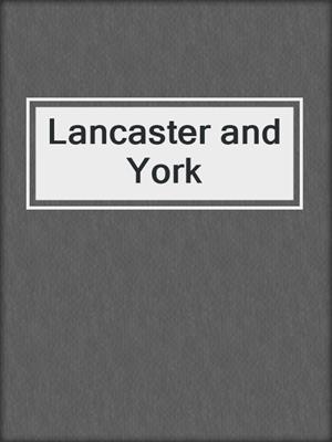 Lancaster and York