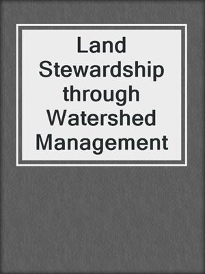 Land Stewardship through Watershed Management