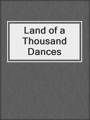 cover image of Land of a Thousand Dances