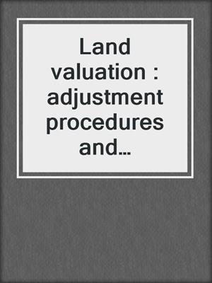 Land valuation : adjustment procedures and assignments