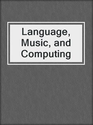 Language, Music, and Computing
