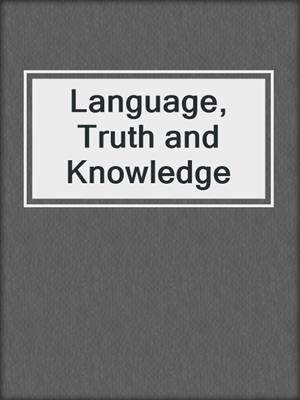 Language, Truth and Knowledge