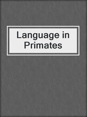 Language in Primates