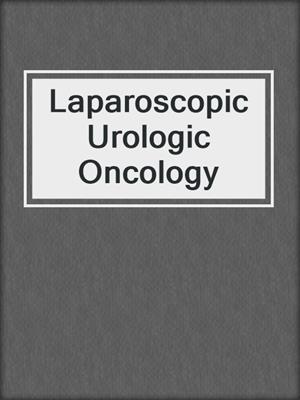 Laparoscopic Urologic Oncology