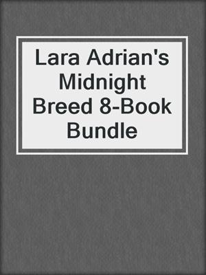 cover image of Lara Adrian's Midnight Breed 8-Book Bundle