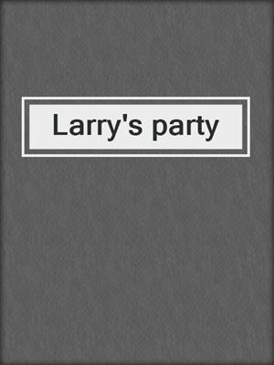 Larry's party
